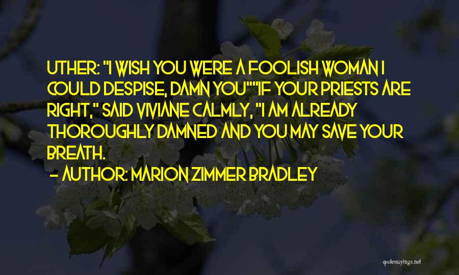 Wish I Could Love You Quotes By Marion Zimmer Bradley