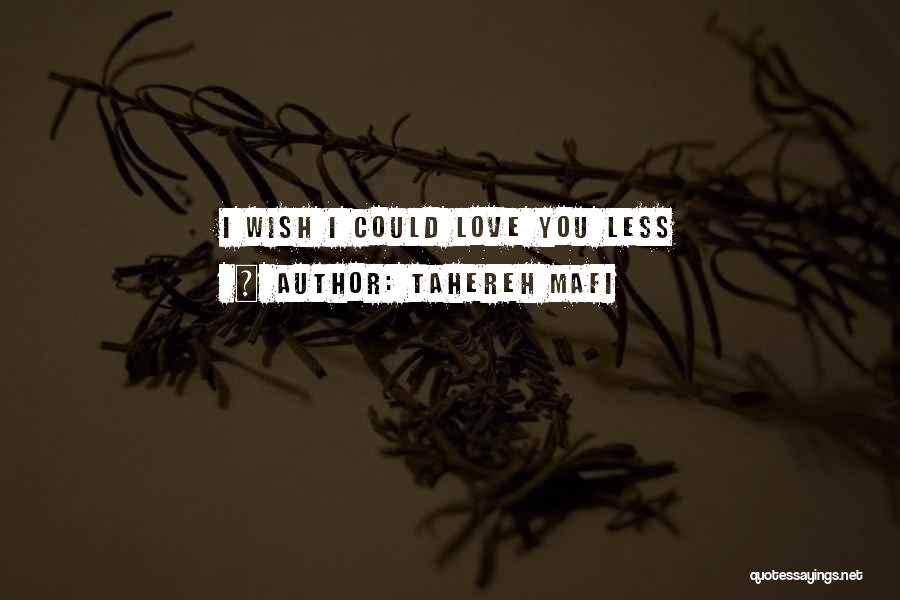 Wish I Could Love You Quotes By Tahereh Mafi