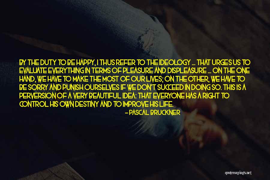 Wish I Could Make Everyone Happy Quotes By Pascal Bruckner