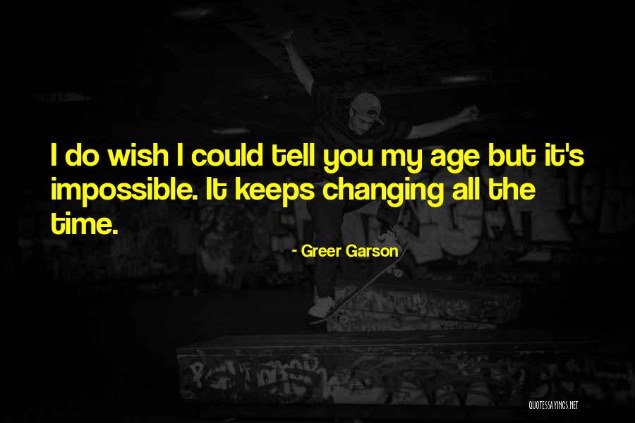 Wish I Could Quotes By Greer Garson Wish I Could Quotes By Greer Garson
