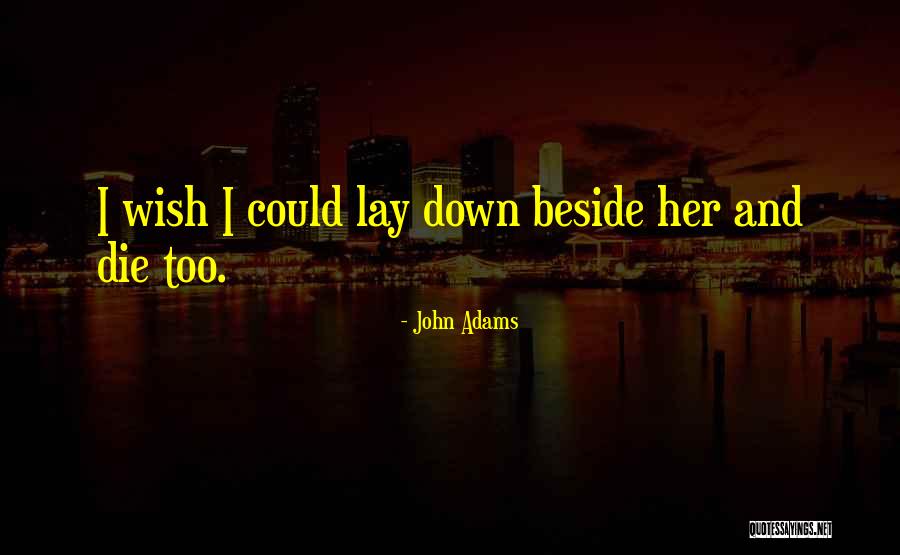 Wish I Could Quotes By John Adams Wish I Could Quotes By John Adams