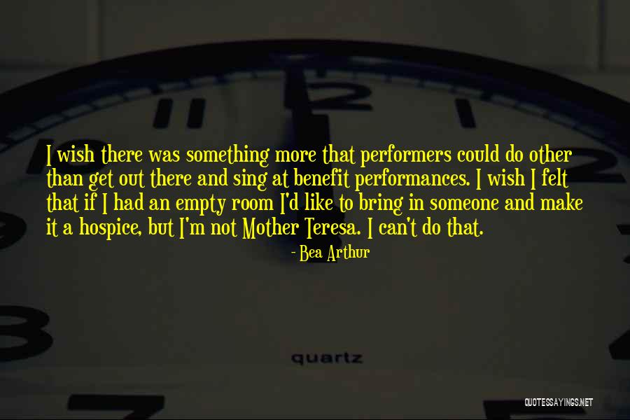Wish I Could Sing Quotes By Bea Arthur Wish I Could Sing Quotes By Bea Arthur