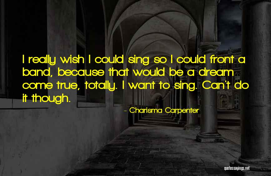 Wish I Could Sing Quotes By Charisma Carpenter