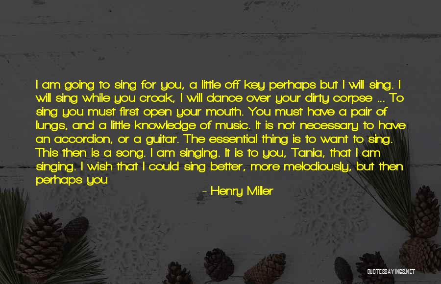 Wish I Could Sing Quotes By Henry Miller Wish I Could Sing Quotes By Henry Miller