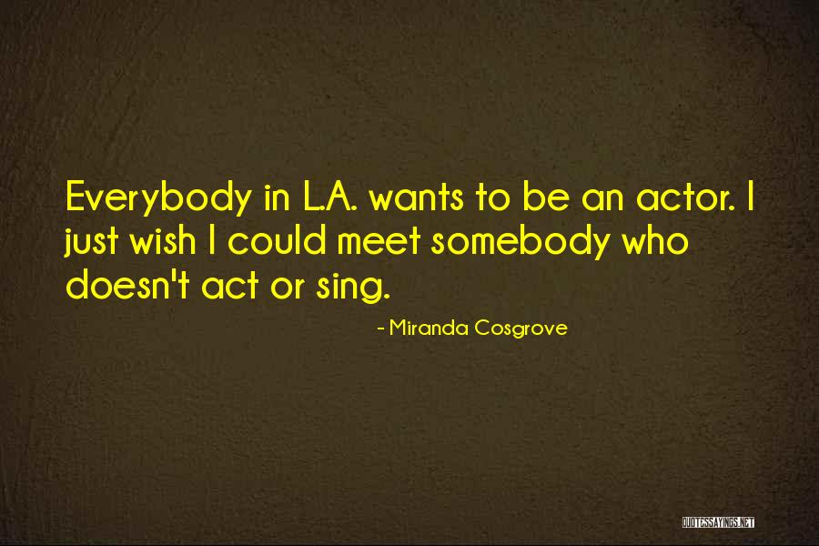Wish I Could Sing Quotes By Miranda Cosgrove Wish I Could Sing Quotes By Miranda Cosgrove