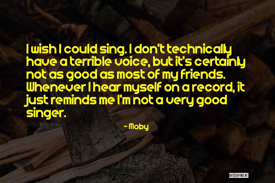 Wish I Could Sing Quotes By Moby Wish I Could Sing Quotes By Moby