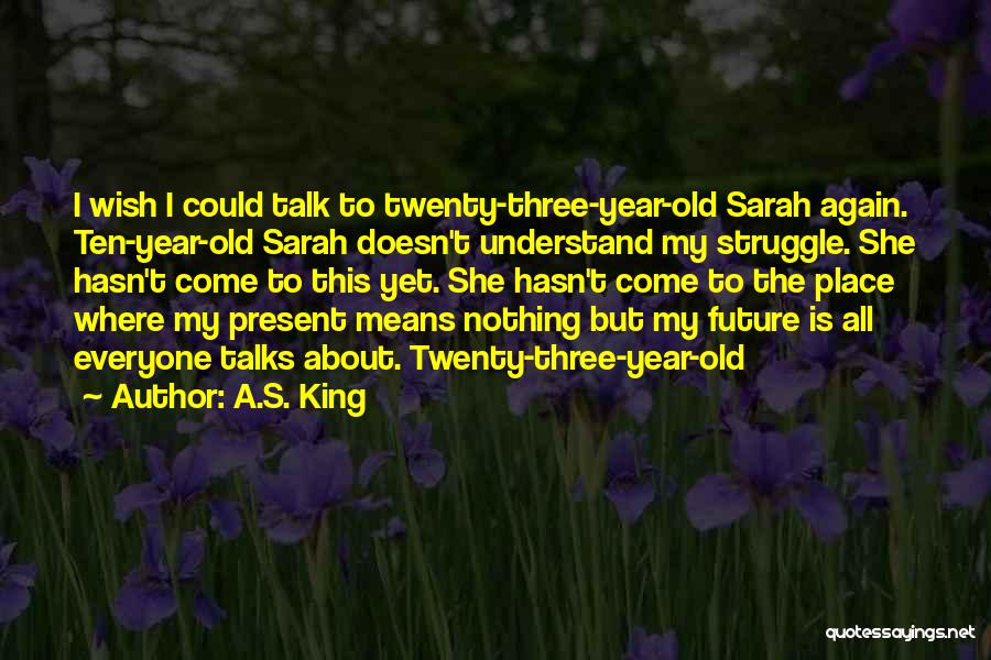 Wish I Could Understand Quotes By A.S. King