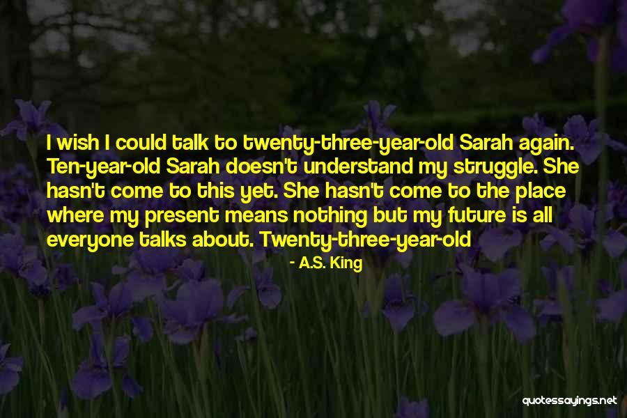 Wish I Could Understand Quotes By A.S. King