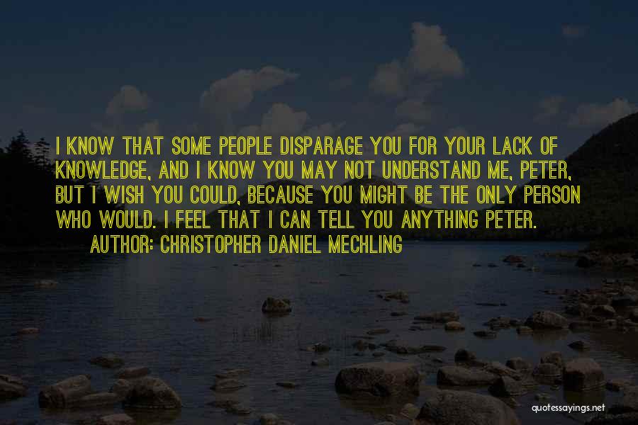 Wish I Could Understand Quotes By Christopher Daniel Mechling