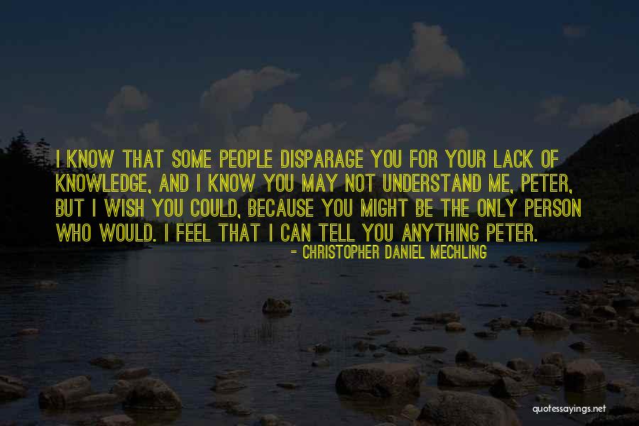 Wish I Could Understand Quotes By Christopher Daniel Mechling