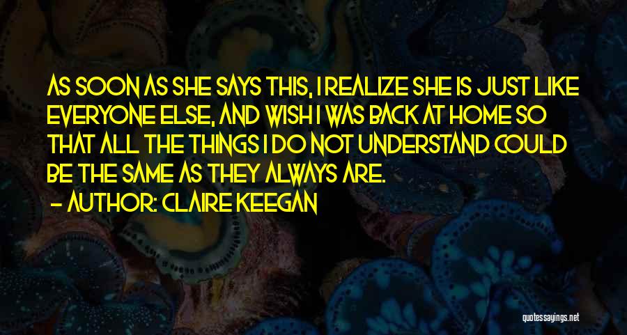 Wish I Could Understand Quotes By Claire Keegan