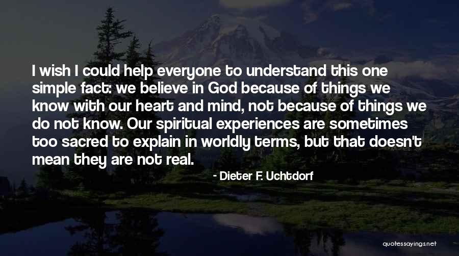 Wish I Could Understand Quotes By Dieter F. Uchtdorf