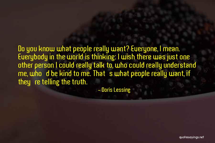 Wish I Could Understand Quotes By Doris Lessing Wish I Could Understand Quotes By Doris Lessing