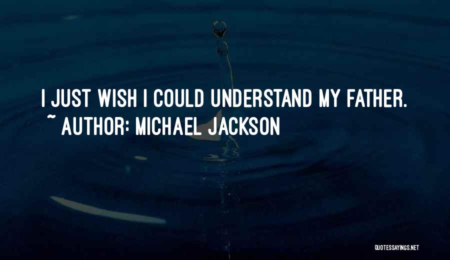 Wish I Could Understand Quotes By Michael Jackson