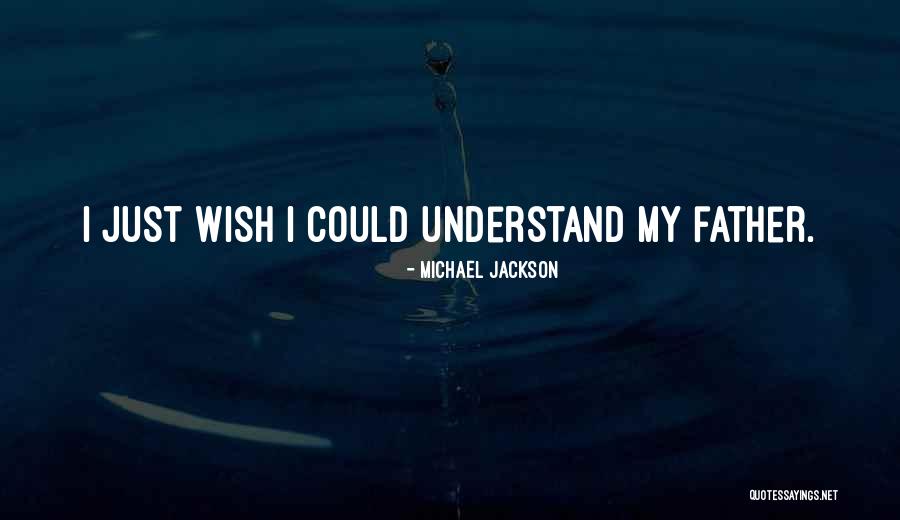 Wish I Could Understand Quotes By Michael Jackson