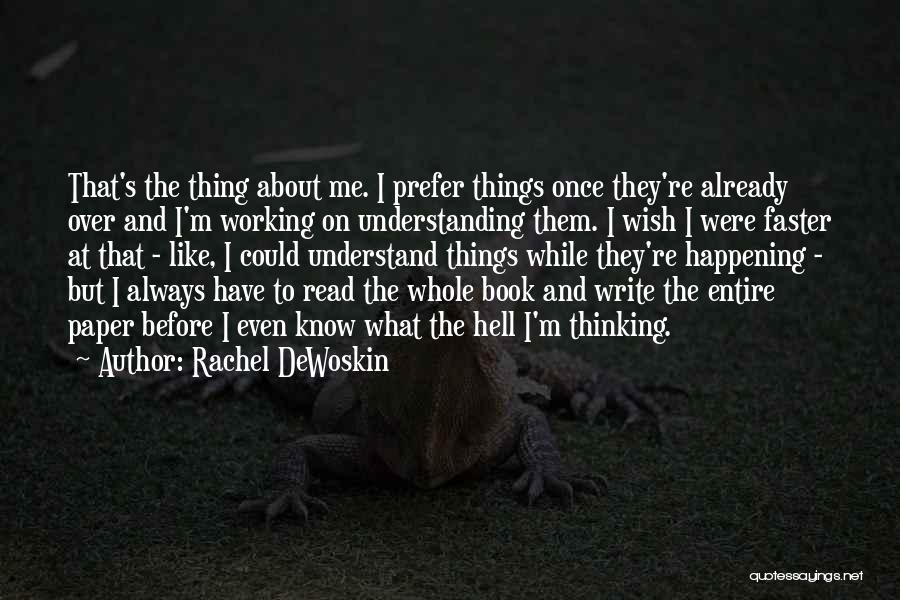 Wish I Could Understand Quotes By Rachel DeWoskin
