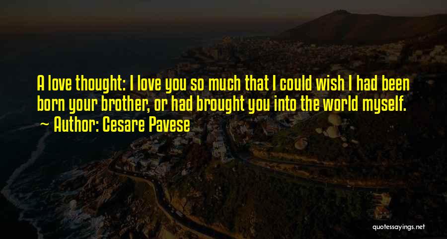 Wish I Had A Brother Quotes By Cesare Pavese