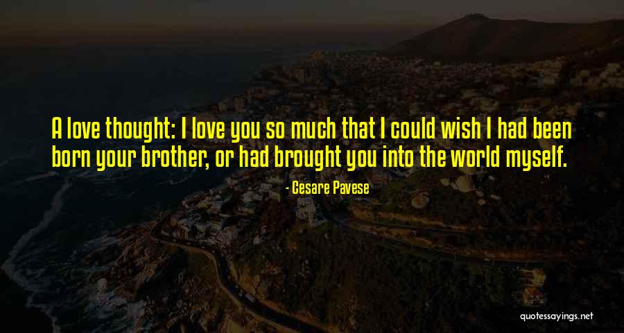 Wish I Had A Brother Quotes By Cesare Pavese