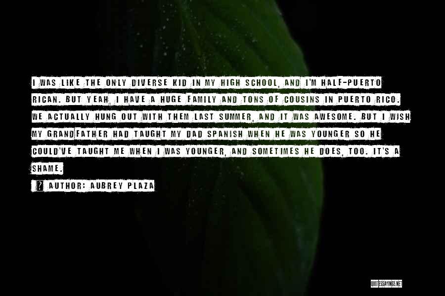 Wish I Had A Family Quotes By Aubrey Plaza