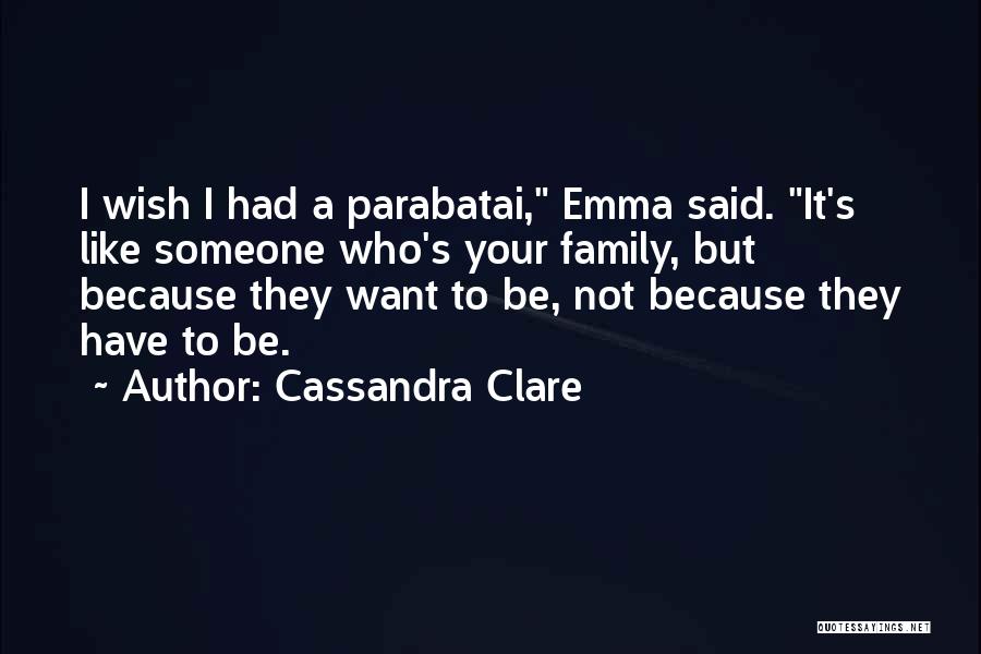 Wish I Had A Family Quotes By Cassandra Clare