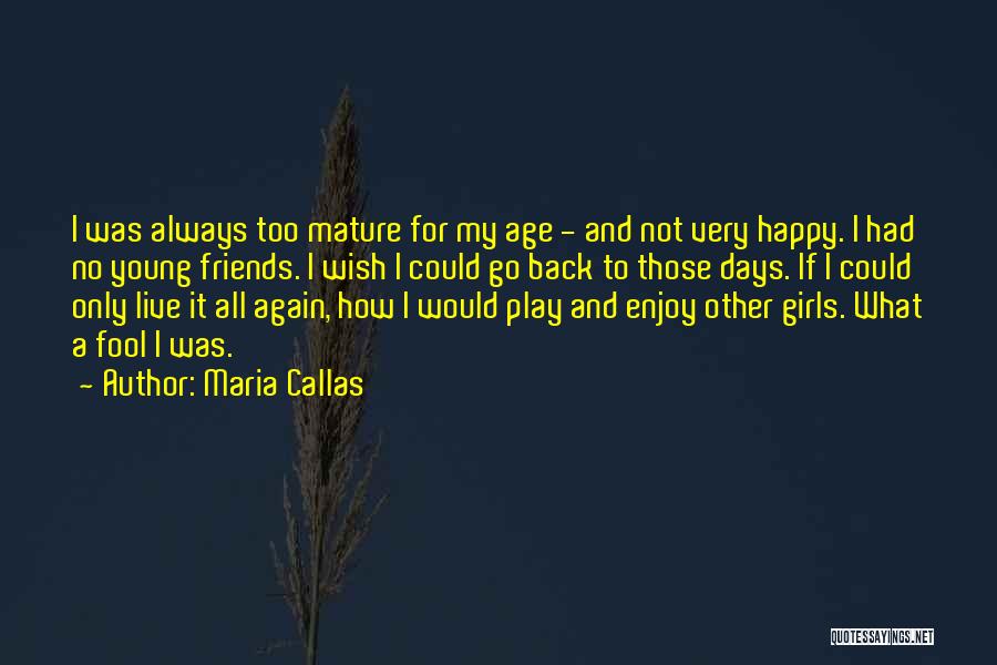 Wish I Had Friends Quotes By Maria Callas