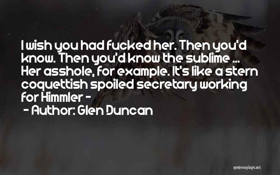 Wish I Had Her Quotes By Glen Duncan