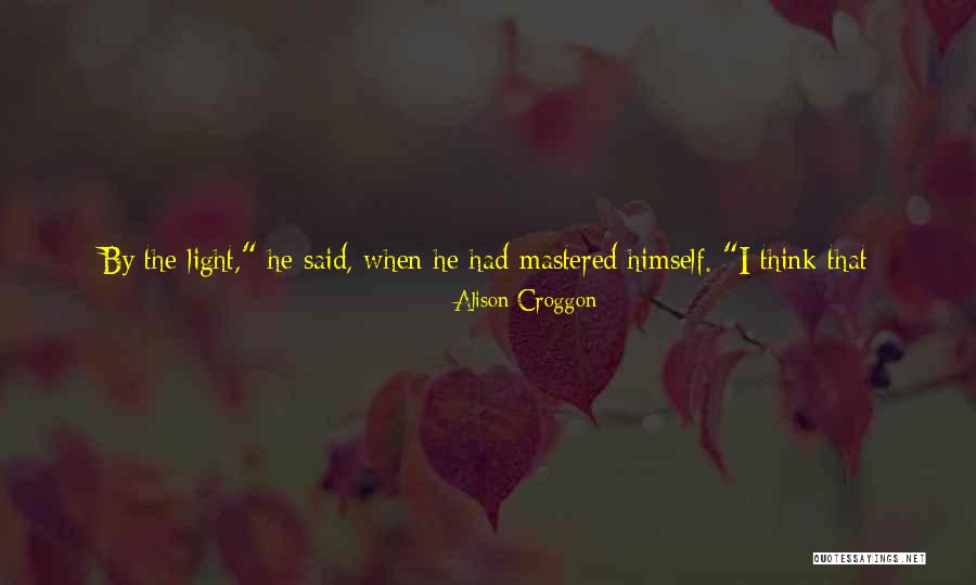 Wish I Had Known Quotes By Alison Croggon