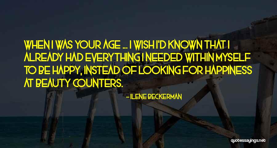Wish I Had Known Quotes By Ilene Beckerman
