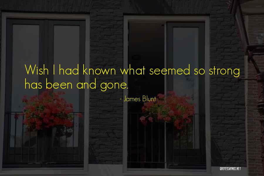 Wish I Had Known Quotes By James Blunt