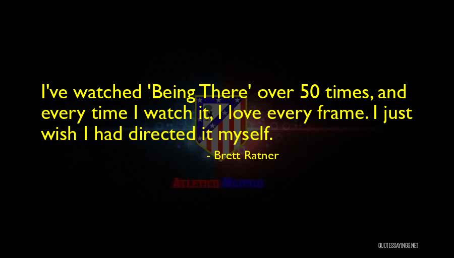 Wish I Had Love Quotes By Brett Ratner Wish I Had Love Quotes By Brett Ratner