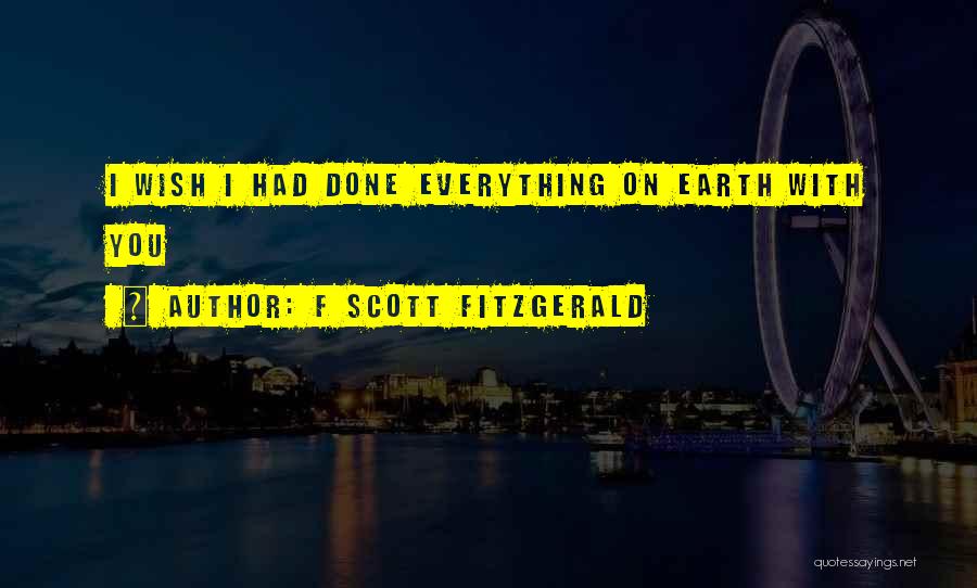 Wish I Had Love Quotes By F Scott Fitzgerald