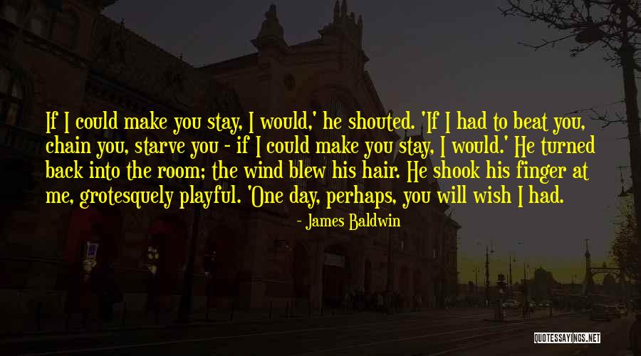 Wish I Had Love Quotes By James Baldwin Wish I Had Love Quotes By James Baldwin
