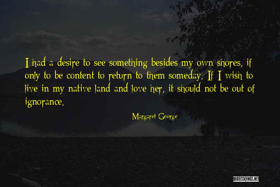 Wish I Had Love Quotes By Margaret George Wish I Had Love Quotes By Margaret George