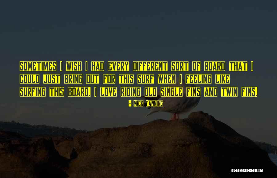 Wish I Had Love Quotes By Mick Fanning Wish I Had Love Quotes By Mick Fanning