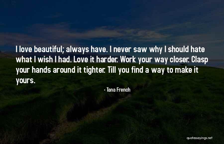 Wish I Had Love Quotes By Tana French Wish I Had Love Quotes By Tana French