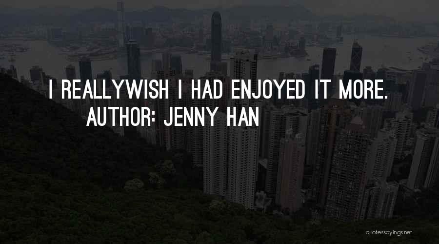 Wish I Had Quotes By Jenny Han