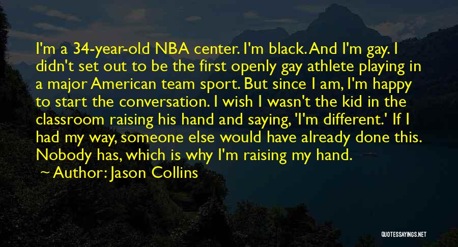 Wish I Had Someone Quotes By Jason Collins