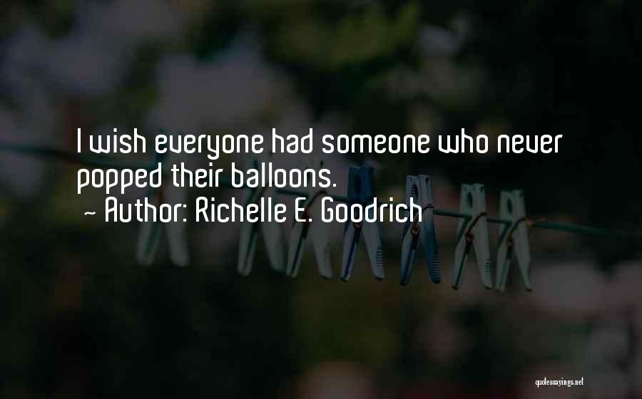 Wish I Had Someone Quotes By Richelle E. Goodrich