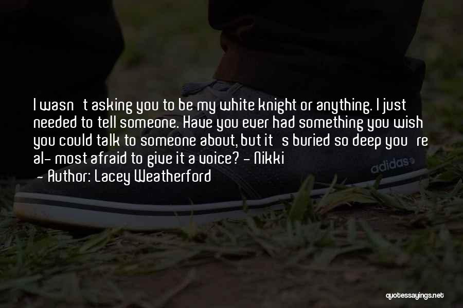 Wish I Had Someone To Talk To Quotes By Lacey Weatherford