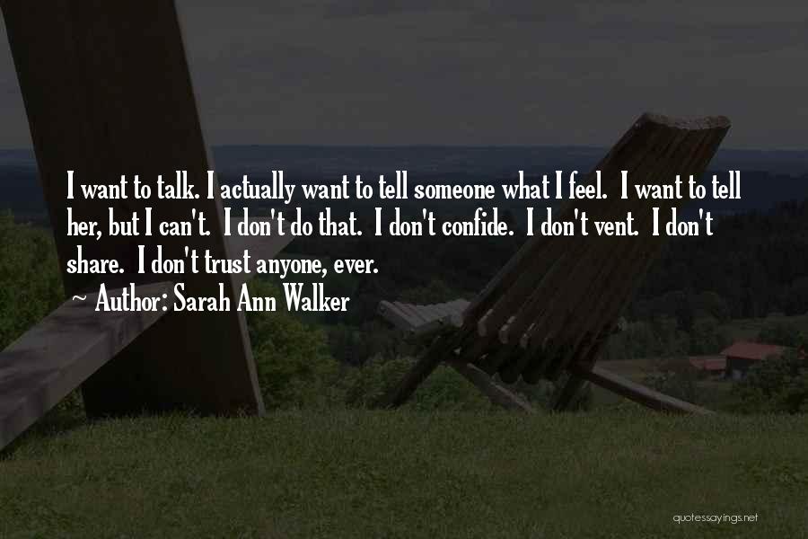 Wish I Had Someone To Talk To Quotes By Sarah Ann Walker