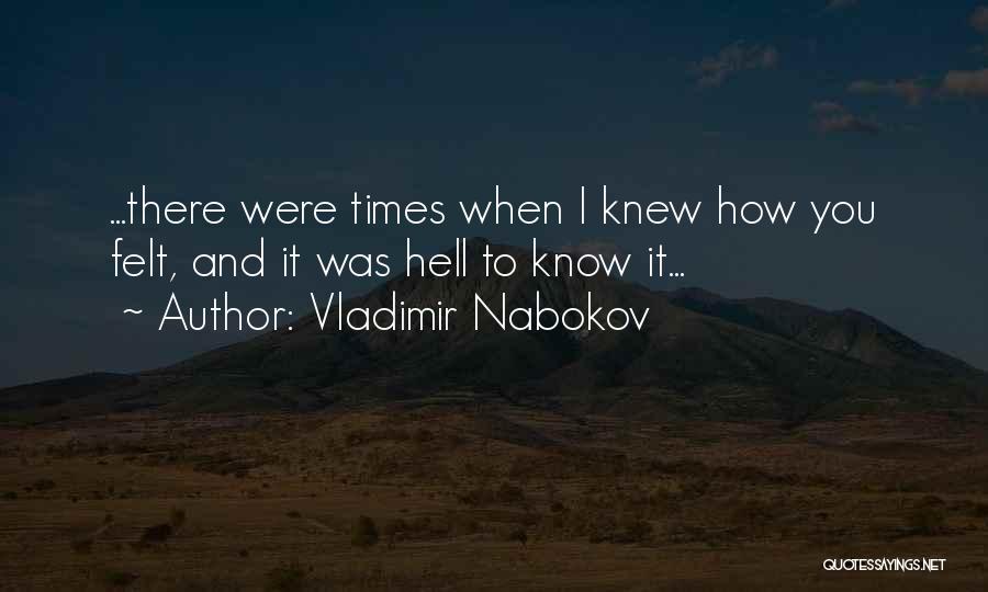 Wish I Knew How You Felt Quotes By Vladimir Nabokov