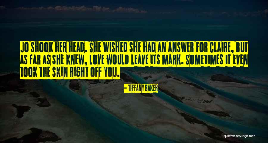 Wish I Knew The Answer Quotes By Tiffany Baker