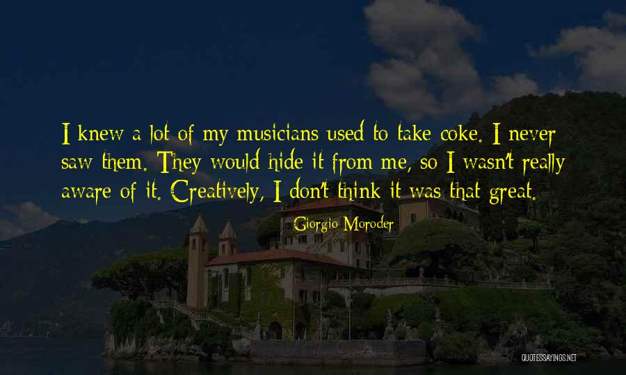 Wish I Knew What You Were Thinking Quotes By Giorgio Moroder Wish I Knew What You Were Thinking Quotes By Giorgio Moroder