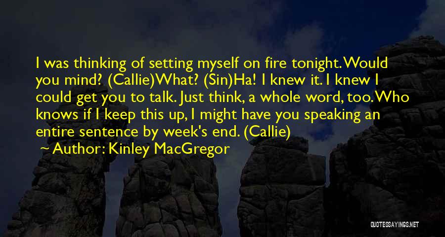 Wish I Knew What You Were Thinking Quotes By Kinley MacGregor