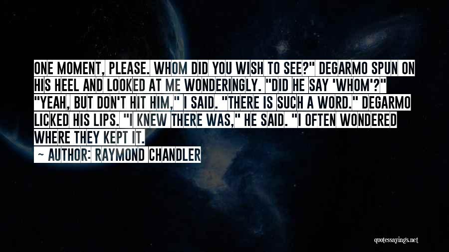 Wish I Knew You Quotes By Raymond Chandler