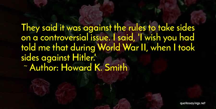 Wish I Told You Quotes By Howard K. Smith