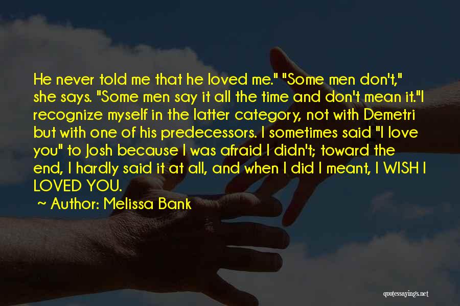 Wish I Told You Quotes By Melissa Bank