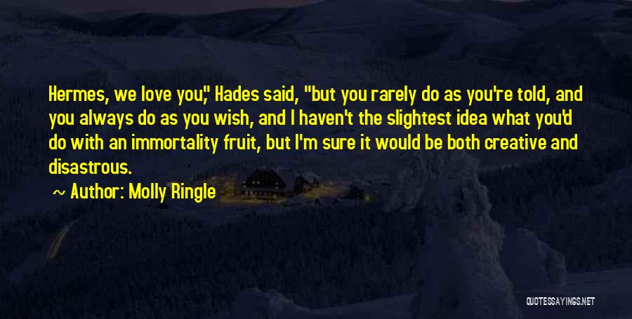 Wish I Told You Quotes By Molly Ringle