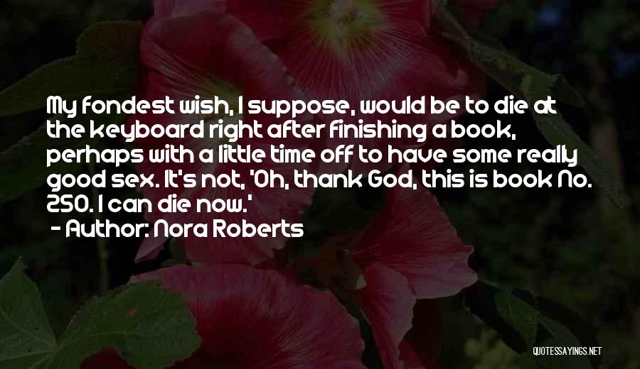 Wish I Would Die Quotes By Nora Roberts