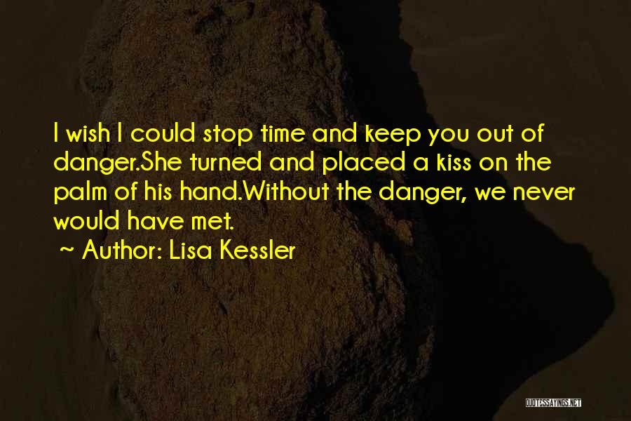 Wish I'd Never Met You Quotes By Lisa Kessler